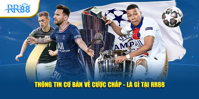 Thông tin cơ bản về cược chấp - là gì tại RR88